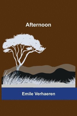 Emile Verhaeren - Afternoon, Häftad