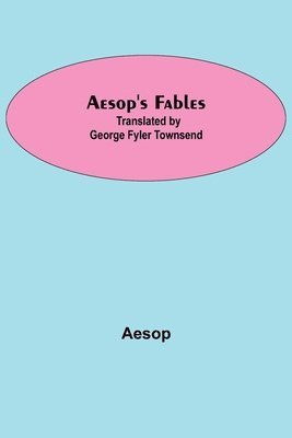 bokomslag Aesop's Fables; Translated by George Fyler Townsend