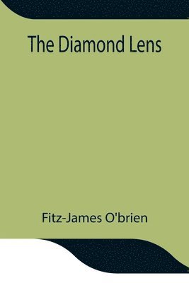 Fitz-James O'Brien, Fitz-James O'brien, - Diamond Lens, Häftad