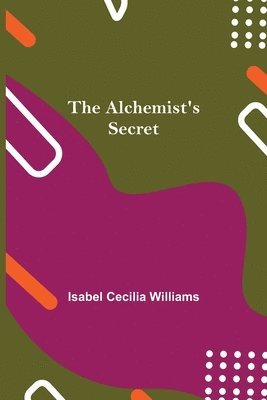 Isabel Cecilia Williams - Alchemist'S Secret, Häftad