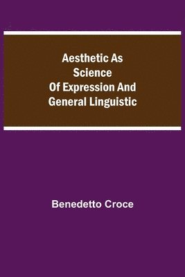 bokomslag Aesthetic as Science of Expression and General Linguistic