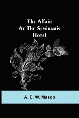 The Affair at the Semiramis Hotel 1