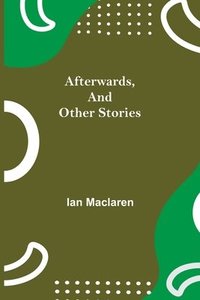 bokomslag Afterwards, and Other Stories