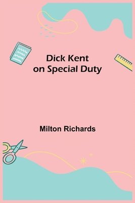 Dick Kent on Special Duty 1