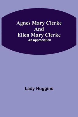 bokomslag Agnes Mary Clerke and Ellen Mary Clerke