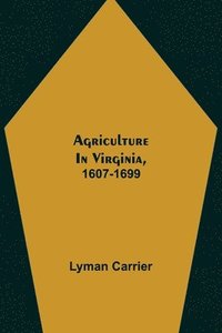 bokomslag Agriculture in Virginia, 1607-1699