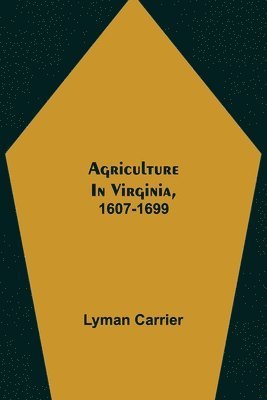 bokomslag Agriculture in Virginia, 1607-1699