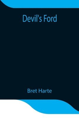 Bret Harte - Devil'S Ford, Häftad