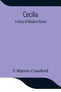 bokomslag Cecilia; A Story of Modern Rome