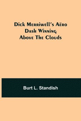 bokomslag Dick Merriwell's Aëro Dash Winning Above the Clouds