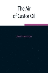 bokomslag The Air of Castor Oil
