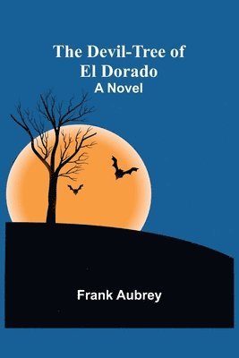 Frank Aubrey - Devil-Tree Of El Dorado A Novel, Häftad
