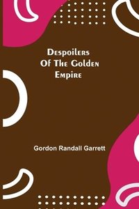 bokomslag Despoilers of the Golden Empire