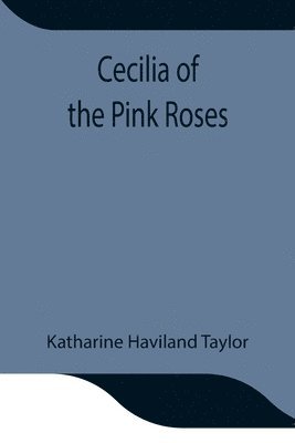 bokomslag Cecilia of the Pink Roses