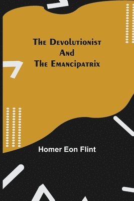 The Devolutionist and The Emancipatrix 1