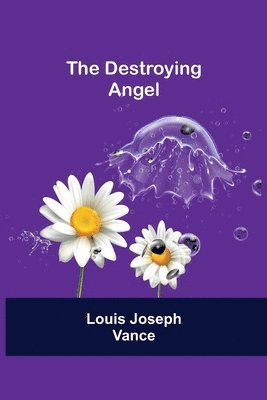 Louis Joseph Vance - Destroying Angel, Häftad