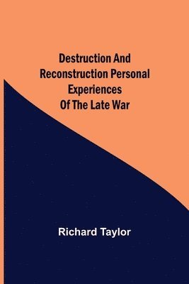 Destruction And Reconstruction Personal Experiences Of The Late War