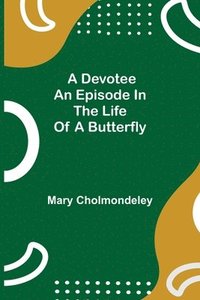 bokomslag Devotee An Episode in the Life of a Butterfly