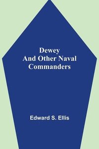 bokomslag Dewey and Other Naval Commanders