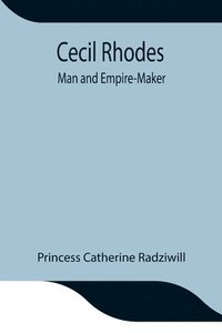 bokomslag Cecil Rhodes; Man and Empire-Maker