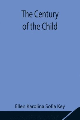 Ellen Karolina Sofia Key - Century Of The Child, Häftad