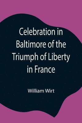 bokomslag Celebration in Baltimore of the Triumph of Liberty in France