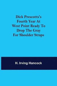 bokomslag Dick Prescotts's Fourth Year at West Point Ready to Drop the Gray for Shoulder Straps