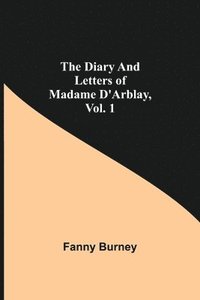 bokomslag Diary and Letters of Madame D'Arblay, Vol. 1