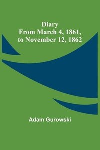 bokomslag Diary from March 4, 1861, to November 12, 1862