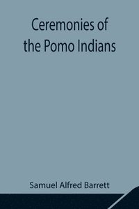 bokomslag Ceremonies of the Pomo Indians
