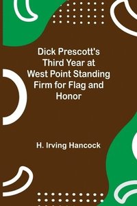 bokomslag Dick Prescott's Third Year at West Point Standing Firm for Flag and Honor