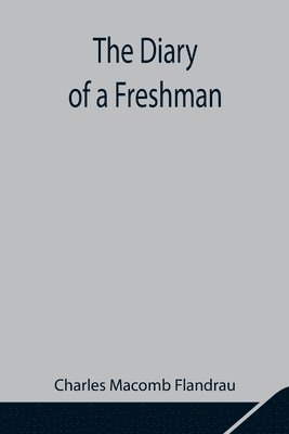 Charles Macomb Flandrau - Diary Of A Freshman, Häftad