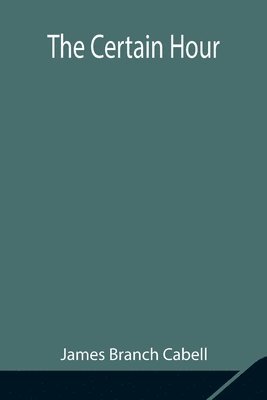 James Branch Cabell - Certain Hour, Häftad