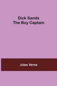 bokomslag Dick Sands the Boy Captain