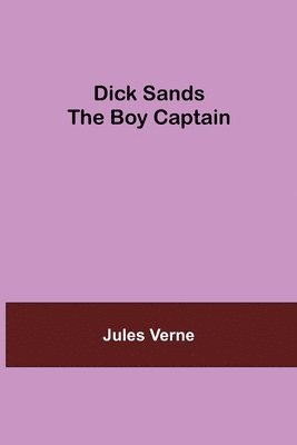 Jules Verne - Dick Sands The Boy Captain, Häftad