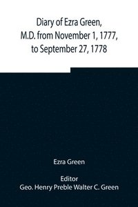 bokomslag Diary of Ezra Green, M.D. from November 1, 1777, to September 27, 1778