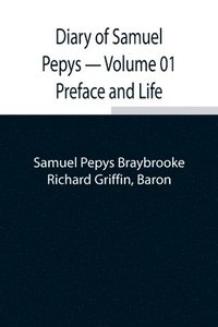 bokomslag Diary of Samuel Pepys - Volume 01 Preface and Life