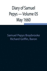 bokomslag Diary of Samuel Pepys - Volume 05 May 1660