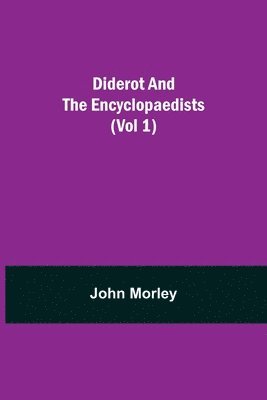 John Morley - Diderot And The Encyclopaedists (Vol 1), Häftad