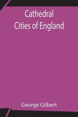 Cathedral Cities of England 1