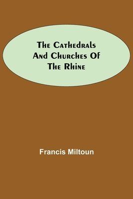 The Cathedrals and Churches of the Rhine 1