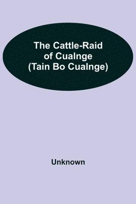 Unknown - Cattle-Raid Of Cualnge (Tain Bo Cualnge), Häftad