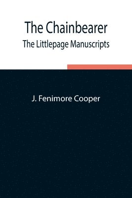 J Fenimore Cooper - Chainbearer; The Littlepage Manuscripts, Häftad