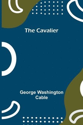 George Washington Cable - Cavalier, Häftad