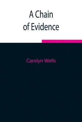 Carolyn Wells - Chain Of Evidence, Häftad