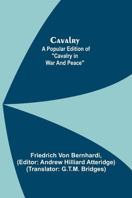 bokomslag Cavalry; A Popular Edition of &quot;Cavalry in War and Peace&quot;