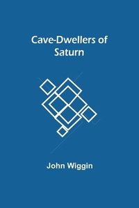 bokomslag Cave-Dwellers of Saturn