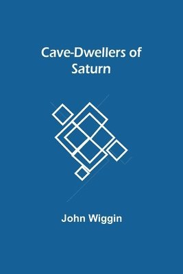 Cave-Dwellers of Saturn 1