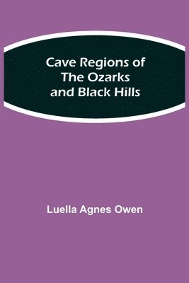 bokomslag Cave Regions of the Ozarks and Black Hills