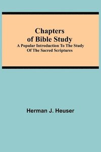 bokomslag Chapters of Bible Study; A Popular Introduction to the Study of the Sacred Scriptures